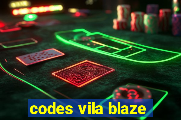 codes vila blaze